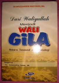 Dari Waliyullah menjadi Wali Gila (wali-wali gila) : antara tasawuf dan psikologi