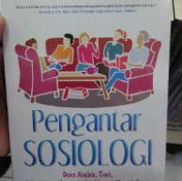 Pengantar sosiologi : dasar analisis,,teori,dan pendekatan menuju analisis masalah-masalah sosial,perubahan sosial,dan kajian-kajian strategis