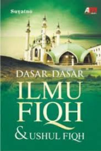 Dasar-dasar ilmu fiqh dan ushul fiqh