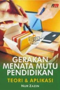 Gerakan menata mutu pendidikan : teori dan aplikasi