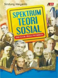 Spektrum teori sosial : dari klasik hingga postmodern