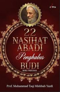 22 nasihat abadi penghalus budi : buku pertama