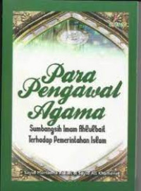 Para pengawal agama : sumbangsih Imam Ahlulbait terhadap pemerintahan Islam