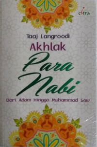 Akhlak para Nabi : dari Adam hingga Muhammad saw.