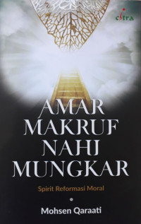 Amar makruf nahi mungkar : spirit reformasi moral