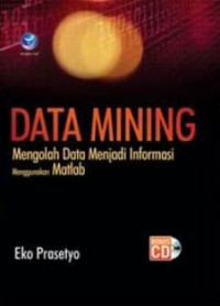 Data mining : mengolah data menjadi informasi menggunakan Matlab