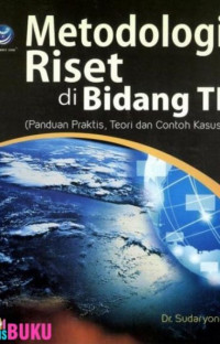 Metodologi riset di bidang TI : panduan praktis, teori, dan contoh kasus