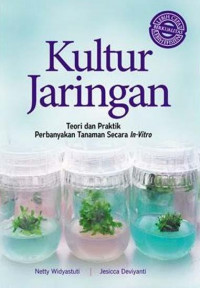 Kultur jaringan: teori dan praktik perbanyakan tanaman secara in-vitro