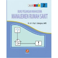 Buku pegangan mahasiswa manajemen rumah sakit : jilid 2