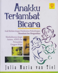 anaku terlambat bicara anak berbakat dengan disinkronitas perkembangan : memahami dan mengasuhnya membedakannya dengan autisme, ADHD, dan permasalahan gangguan belajar