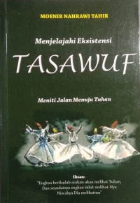Menjelajahi eksistensi tasawuf : meniti jalan menuju Tuhan