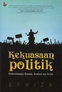 Kekuasaan politik : perkembangan konsep, analisis dan kritik