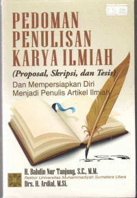 Pedoman penulisan karya ilmiah (proposal, skripsi, dan tesis) dan mempersiapkan diri menjadi penulis artikel ilmiah