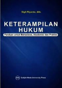 Keterampilan hukum : panduan untuk mahasiswa, akademisi dan praktisi