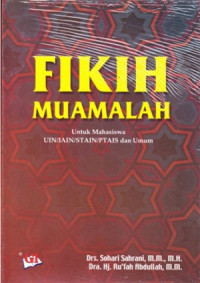 Fikih muamalah : untuk mahasiswa UIN/IAIN/STAIN/PTAIS dan umum