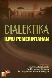 Dialektika ilmu pemerintahan : kompilasi hasil seminar, makalah, dan jurnal ilmu pemerintahan