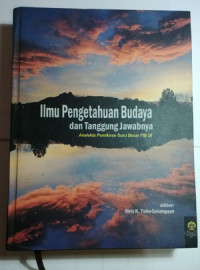 Ilmu pengetahuan budaya dan tanggung jawabnya : analekta pemikiran guru besar FIB UI