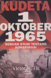 Kudeta 1 Oktober 1965 :  sebuah studi tentang konspirasi