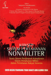 Konsep sistem pertahanan nonmiliter : suatu sistem pertahanan komplemen sistem pertahanan militer dalam pertahanan rakyat semesta