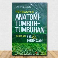 Pengantar anatomi tumbuh - tumbuhan : tentang sel dan jaringan