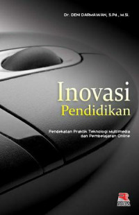 Inovasi pendidikan : pendekatan praktik teknologi multimedia dan pembelajaran online