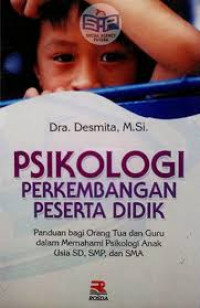 Psikologi perkembangan peserta didik: panduan bagi orang tua dan guru dalam memahami psikologi anak usia SD, SMP, dan SMA