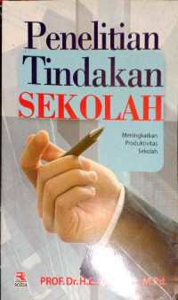 Penelitian tindakan sekolah : meningkatkan produktivitas sekolah