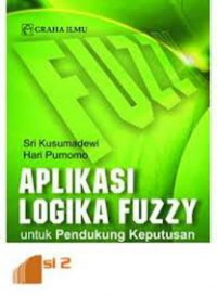 Aplikasi logika fuzzy : untuk pendukung keputusan