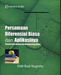 Persamaan diferensial biasa dan aplikasinya : penyelesaian manual dan menggunakan maple