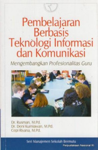 Pembelajaran berbasis teknologi informasi dan komunikasi : mengembangkan profesionalitas guru