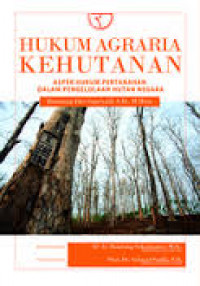 Hukum agraria kehutanan : aspek hukum pertahanan dalam pengelolaan hutan negara