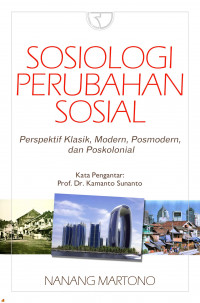 Sosiologi perubahan sosial : perspektif klasik, modern, posmodern, dan poskolonial