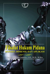 Filsafat hukum pidana : konsep, dimensi, dan aplikasi