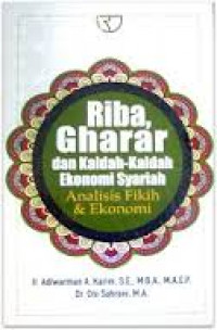 Riba, gharar dan kaidah-kaidah ekonomi syariah : analisis fikih dan ekonomi