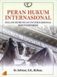 Peran hukum internasional : dalam hubungan internasional kontemporer