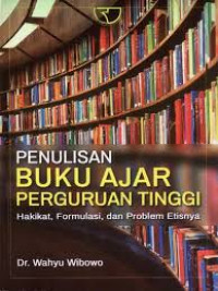 Penulisan buku ajar perguruan tinggi : hakikat, formulasi, dan problem etisnya