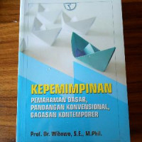 Kepemimpinan : pemahaman dasar, pandangan konvensional, gagasan kontemporer