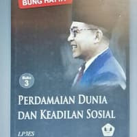 Karya lengkap Bung Hatta buku 3: perdamaian dunia dan keadilan sosial