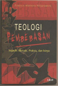 Teologi pembebasan : sejarah, metode, praktis dan isinya