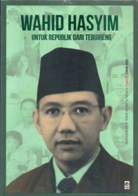 Wahid Hasyim: untuk Republik dari Tebuireng