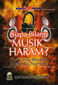 Siapa bilang musik haram? : pro kontra masalah musik dan nyanyian