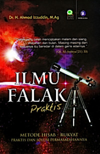 Ilmu falak praktis : metode hisab - rukyat praktis dan solusi permasalahannya