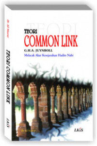 Teori Common Link G.H.A. Junyboll : melacak akar kesejarahan hadits Nabi