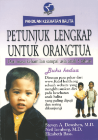 Panduan kesehatan balita : petunjuk lengkap untuk orang tua dari masa kehamilan sampai usia anak 5 tahun (buku kedua)