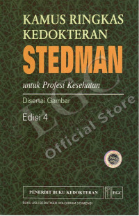 Kamus ringkas kedokteran Stedman : untuk profesi kesehatan (disertai gambar) = Stedman's concise medical dictionary for the health professions