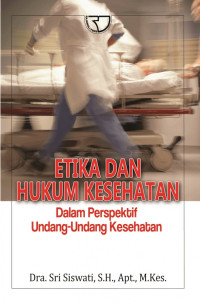 Etika dan hukum kesehatan : dalam perspektif undang-undang kesehatan