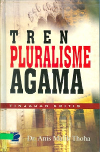 Tren pluralisme agama : tinjauan kritis