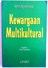 Kewargaan multikultural : teori liberal mengenai hak-hak minoritas