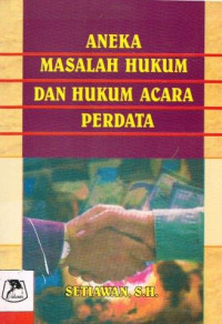 Aneka masalah hukum dan hukum acara perdata