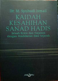 Kaedah kesahihan sanad Hadis :  telaah kritis dan tinjauan dengan pendekatan ilmu sejarah